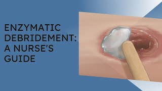 Enzymatic Debridement A Nurses Guide [upl. by Jecoa]