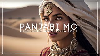 Panjabi Mc x Rihanna  Have my Mundian  Tamisha  Remix [upl. by Panaggio]