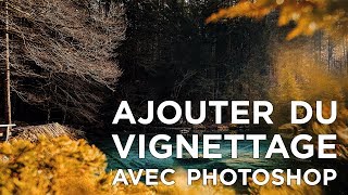 Comment AJOUTER de VIGNETTAGE avec PHOTOSHOP [upl. by Rhyner]