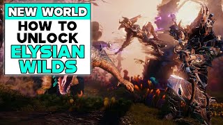 NEW WORLD How To Unlock ELYSIAN WILDS Zone [upl. by Beaulieu910]