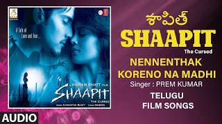 Nennenthak Koreno Na Madhi Audio Song  Telugu Movie Shaapit  Aditya N Shweta A  Chirrantan Bhatt [upl. by Friend]