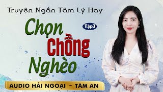 Truyện ngắn Chồng Nghèo Tập 3  Giọng đọc Tâm An truyền cảm trầm ấm nghe mê cực [upl. by Navy]