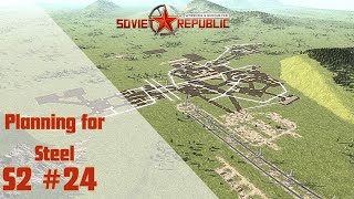 Workers and Resources Soviet Republic lets play guide Season 2 E24 Planning Steel [upl. by Ssitnerp213]