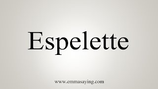 How To Say Espelette [upl. by Mitinger]