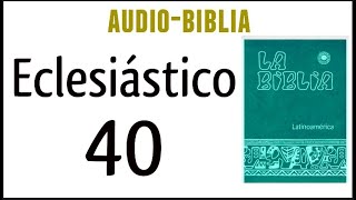 ECLESIÁSTICO SIRÁCIDES 40 BIBLIA CATÓLICA [upl. by Aekal553]