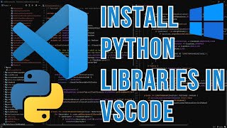 How To Install Python Libraries In Visual Studio Code Windows 11 [upl. by Vudimir]