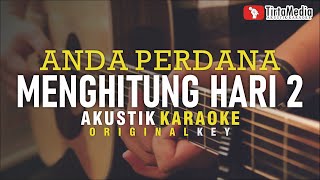 menghitung hari 2  anda perdana akustik karaoke [upl. by Ikkiv907]