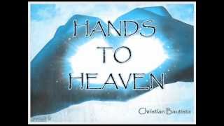 Hands to Heaven by Christian Bautista [upl. by Anyal]