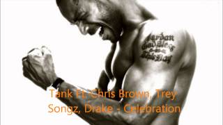 Tank Ft Drake Chris Brown Trey Songz  Celebration Remix [upl. by Gil834]