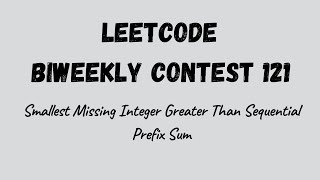 Leetcode Biweekly Contest 121  Smallest Missing Integer Greater Than Sequential Prefix Sum [upl. by Nytram148]