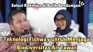 Teknologi Fishway Untuk Menjaga Biodiversitas Air Tawar  BRIN TALKSHOW [upl. by Eam]