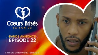 COEURS BRISÉS  Saison 2  Episode 22  Bande Annonce [upl. by Derina]