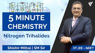 Nitrogen Trihalides  5 min Chemistry  Inorganic  Shishir Mittal Sir [upl. by Harehs]