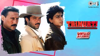 Trimurti Video Songs Jukebox  Sharukh Khan Anil Kapoor Jackie Shroff  Udit Narayan Alka Vinod [upl. by Christianity]