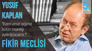 Fikir Meclisi  5 Bizim umut ışığımız bütün insanlığı aydınlatacaktır [upl. by Nolyag148]