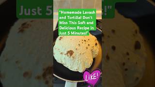 Homemade Lavash and Tortilla in 5 Minutes [upl. by Mecke265]