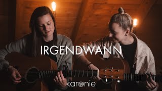 IRGENDWANN  karonie Offizielles Musikvideo [upl. by Steinke339]