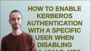 How to enable Kerberos authentication with a specific user when disabling RC4HMACMD5 encryption [upl. by Ennovy927]