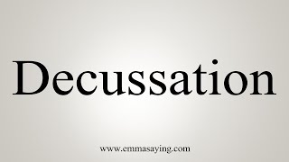 How To Say Decussation [upl. by Idnaj655]