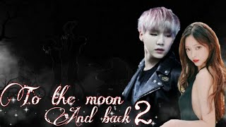 Bts Yoongi ff To the moon and back 2  EP12 [upl. by Fillander]