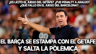 EL BARÇA NO PUEDE CON EL GETAFE Y ESTALLA LA POLÉMICA ENTRE XAVI Y BORDALÁS [upl. by Inavoig579]