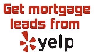 Get Mortgage Leads from Yelpcom [upl. by Thane]