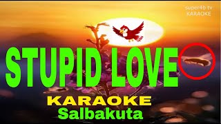 STUPID LOVE By Salbakuta KARAOKE Version 5D Surround Sounds [upl. by Ailyn]