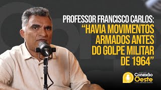 Professor Francisco Carlos “Havia movimentos armados antes do golpe militar” [upl. by Bloem742]