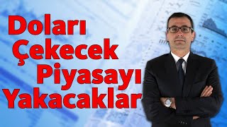 Doları Çekecek Piyasayı Yakacaklar [upl. by Perla]