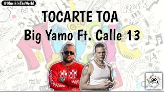 Big Yamo Calle 13  Tocarte Toa Remix Letra  Lyrics [upl. by Mcevoy]