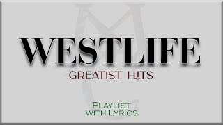 quotWESTLIFEquot Greatest Hits Playlist with Lyrics [upl. by Auqeenahs690]