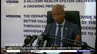 Northern Cape  Some clinics to increase operating hours MEC Maruping Lekwene [upl. by Asiul]