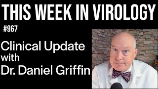 TWiV 967 Clinical update with Dr Daniel Griffin [upl. by Yevette]