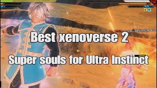 Best Super souls for Ultra Instinct Dragon Ball Xenoverse 2 [upl. by Babb]