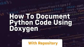 How to document Python code using Doxygen [upl. by Eelyah]