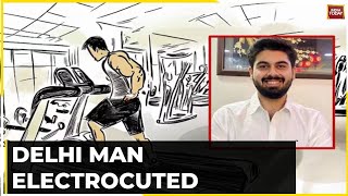 Delhi Man Electrocuted While Running On Treadmill Gym Owner Arrested [upl. by Gayl401]