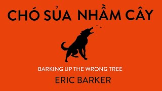 Sách Nói Chó Sủa Nhầm Cây  Chương 1  Eric Barker [upl. by Petras230]