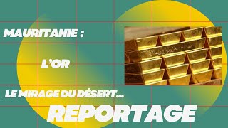 Mauritanie lor le mirage du désert  Reportage 1 de Mon Heure dAfrique N°5 [upl. by Sibylla]