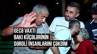 Baxın görün bu insanlar niyə bu gündədilər  Bakı küçələrinin gecə hekayələri [upl. by Hammel]