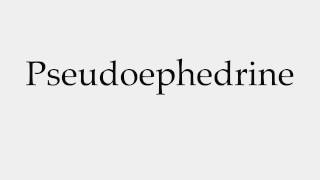 How to Pronounce Pseudoephedrine [upl. by Prosperus]