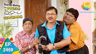 Taarak Mehta Ka Ooltah Chashmah  Episode 2469  Full Episode [upl. by Viking]