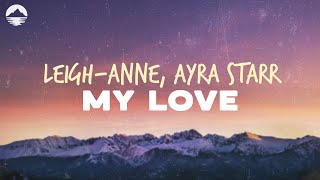 LeighAnne  My Love feat Ayra Starr  Lyrics [upl. by Htilil]