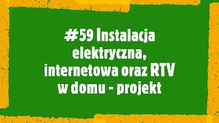 59 Instalacja elektryczna internetowa oraz RTV w domu  własny projekt [upl. by Ramirolg673]