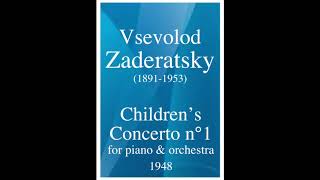 Vsevolod Zaderatsky 18911953 Children’s Concerto No 1 for piano and orchestra 1948 [upl. by Ycrep]