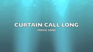 Curtain Call Long  iMovie SongMusic [upl. by Novoj88]