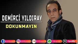 DEMİRCİ YILDIRAY  DOKUNMAYIN [upl. by Begga]