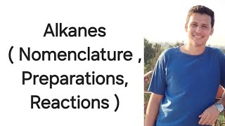 Alkanes  Nomenclature  Preparations  Reactions [upl. by Ylra489]