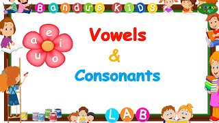 Vowels and Consonants For Kids Phonics for kids Vowels for LKG to Grade 1 2 Bandus KIDS LAB [upl. by Gert]