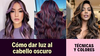 Cómo dar luz al cabello oscuro  Técnicas y Colores [upl. by Britni]