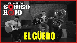 Grupo Sierreño Código Rojo  El Güero En Vivo [upl. by Enoval488]